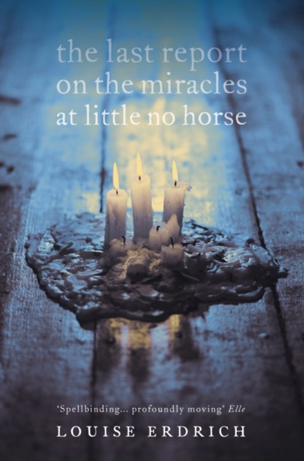 Cover Art for 9780007136353, The Last Report on the Miracles at Little No Horse by Louise Erdrich