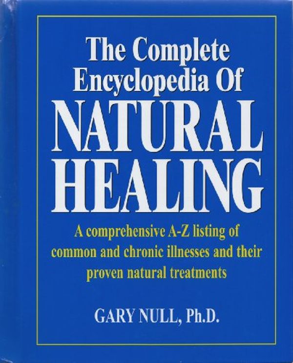 Cover Art for 9780887233012, The Complete Encyclopedia of Natural Healing by Gary Null
