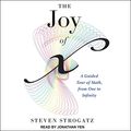 Cover Art for B07VBBGGDF, The Joy of x: A Guided Tour of Math, from One to Infinity by Steven Strogatz