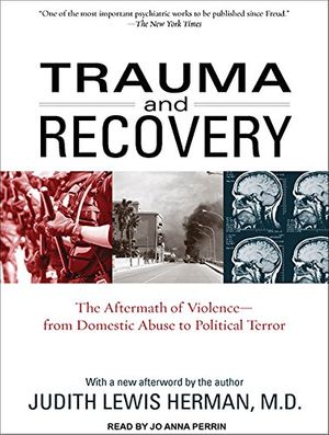 Cover Art for 9781452654843, Trauma and Recovery: The Aftermath of Violence--From Domestic Abuse to Political Terror by Dr. Judith Lewis Herman M.D.