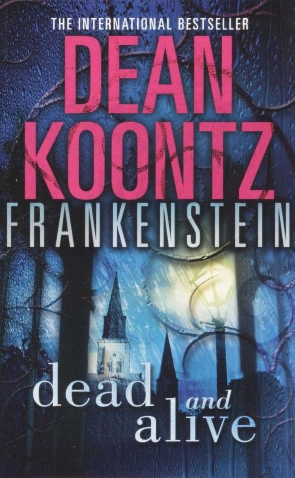 Cover Art for 9780007889037, Dead and AliveFrankenstein : Book 3 by Koontz Dean