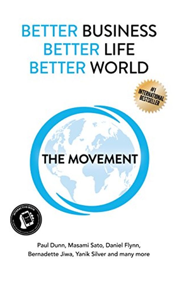 Cover Art for B07D93C27Y, Better Business, Better Life, Better World: The Movement by Paul Dunn
