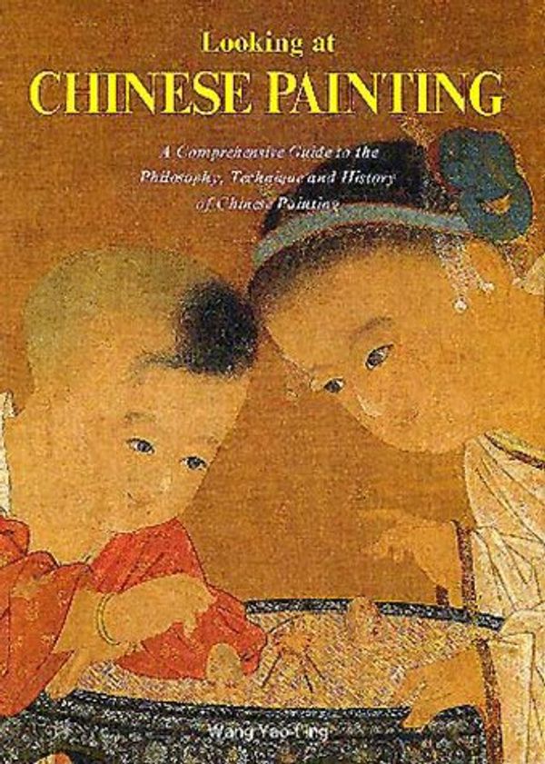 Cover Art for 9784544020663, Looking at Chinese Painting: A Comprehensive Guide to the Philosophy, Technique, and History of Chinese Painting by Yao-T'Ing, Wang, Wang, Yao-T'ing