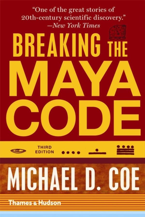 Cover Art for 9780500289556, Breaking the Maya Code by Michael D. Coe