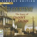 Cover Art for 9781742857602, The Story of Danny Dunn by Bryce Courtenay