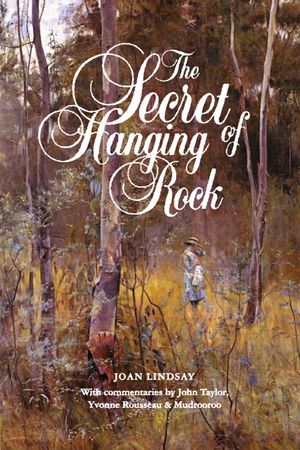 Cover Art for 9781925416558, The Secret of Hanging Rock by Joan Lindsay