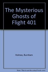 Cover Art for 9780895470683, The Mysterious Ghosts of Flight 401 by Burnham Holmes