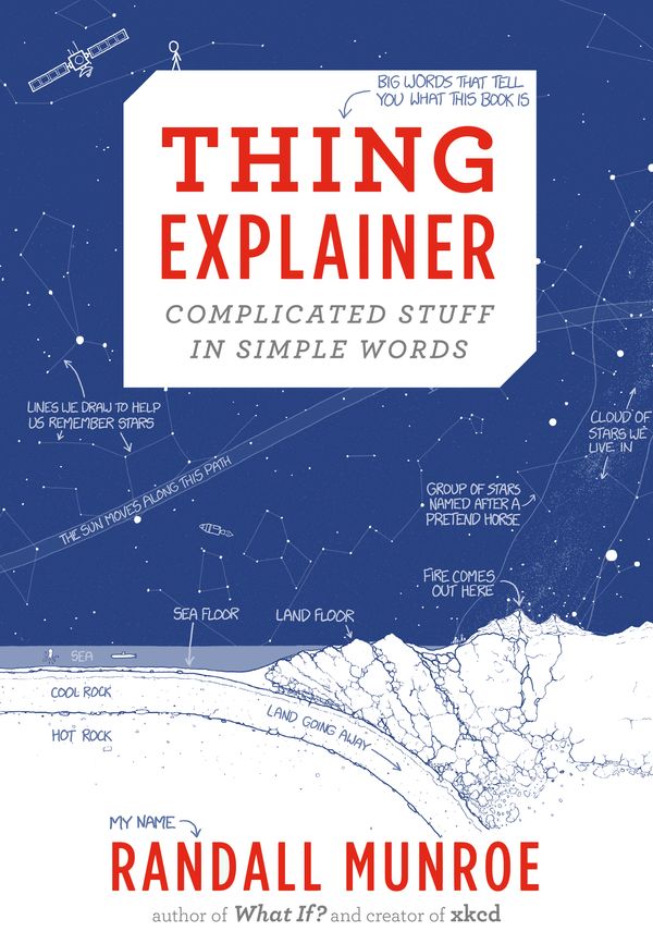 Cover Art for 9781473620919, Thing Explainer: Complicated Stuff in Simple Words by Randall Munroe