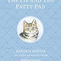 Cover Art for 9780723267911, The Tale of The Pie and The Patty-Pan by Beatrix Potter