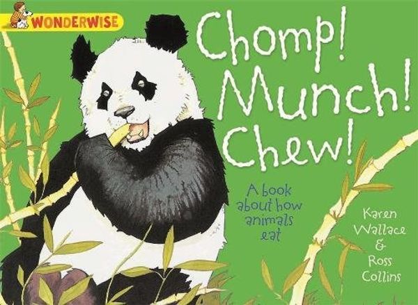 Cover Art for 9781445128870, Chomp, Munch, Chew: A Book About How Animals Eat by Karen Wallace