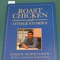 Cover Art for 9780091770341, Roast Chicken and Other Stories by Simon Hopkinson, Lindsey Bareham