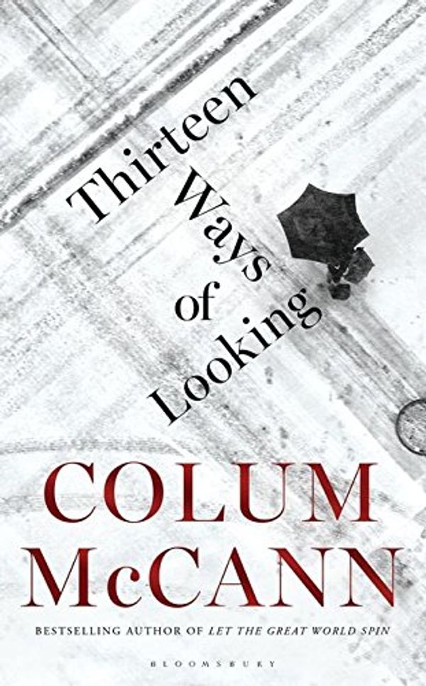 Cover Art for 9781408869833, Thirteen Ways of Looking by Colum McCann