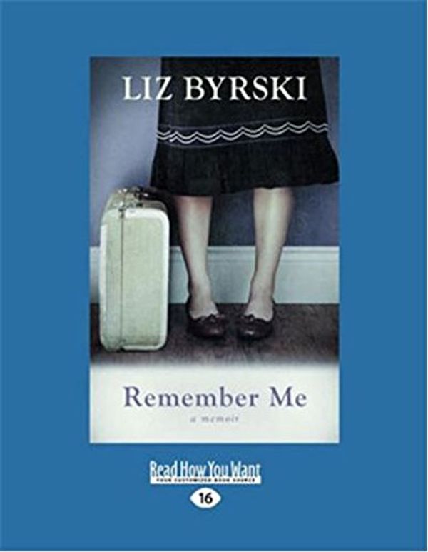 Cover Art for 9781459609877, Remember ME by Liz Byrski