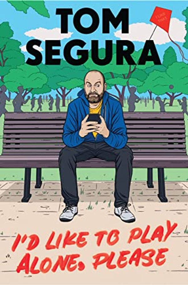 Cover Art for B094MJQS3V, I'd Like to Play Alone, Please: Essays by Tom Segura