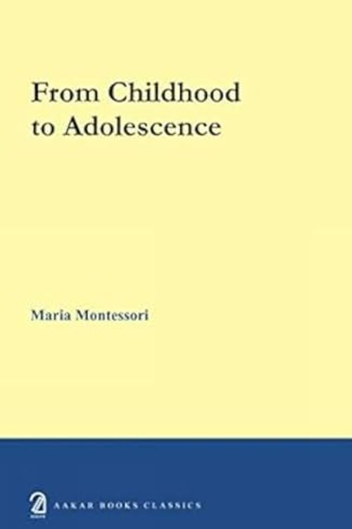 Cover Art for 9789350026137, From Childhood to Adolescence by Maria Montessori