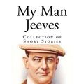 Cover Art for 9781507848197, My Man JeevesCollection of Short Stories by P. G. Wodehouse