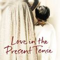 Cover Art for 9780385610568, Love In The Present Tense by Ryan Hyde, Catherine