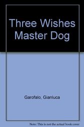Cover Art for 9781903078068, Three Wishes Master Dog by Gianluca Garofalo
