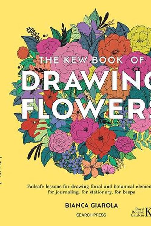 Cover Art for 9781800922273, Kew Book of Drawing Flowers: Failsafe Lessons for Drawing Floral and Botanical Elements. for Journaling, for Stationery, for Keeps by Bianca Giarola