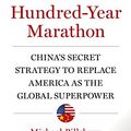 Cover Art for B012HUQ3DI, The Hundred-Year Marathon: China's Secret Strategy to Replace America as the Global Superpower by Michael Pillsbury(2015-02-03) by Michael Pillsbury