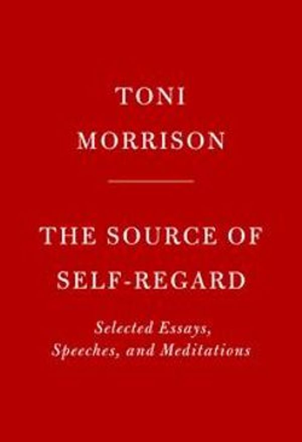 Cover Art for 9780525521112, The Source of Self-Regard by Toni Morrison