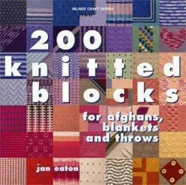 Cover Art for 9781863513982, 200 Knitted Blocks for Blankets, Throws and Afghans by Jan Eaton