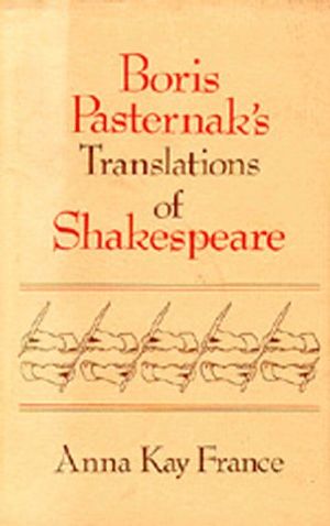 Cover Art for 9780520034327, Boris Pasternak's Translations of Shakespeare by Anna Kay France