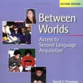 Cover Art for 9780325003504, Between Worlds: Access to Second Language Acquisition by David E. Freeman, Yvonne S. Freeman