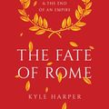 Cover Art for 9780691166834, The Fate of RomeClimate, Disease, and the End of an Empire by Kyle Harper