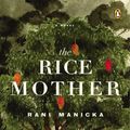 Cover Art for 9780142004548, The Rice Mother by Rani Manicka