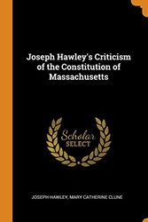 Cover Art for 9780344993831, Joseph Hawley's Criticism of the Constitution of Massachusetts by Joseph Hawley