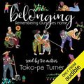 Cover Art for B07GC87CGF, Belonging: Remembering Ourselves Home by Toko-pa Turner