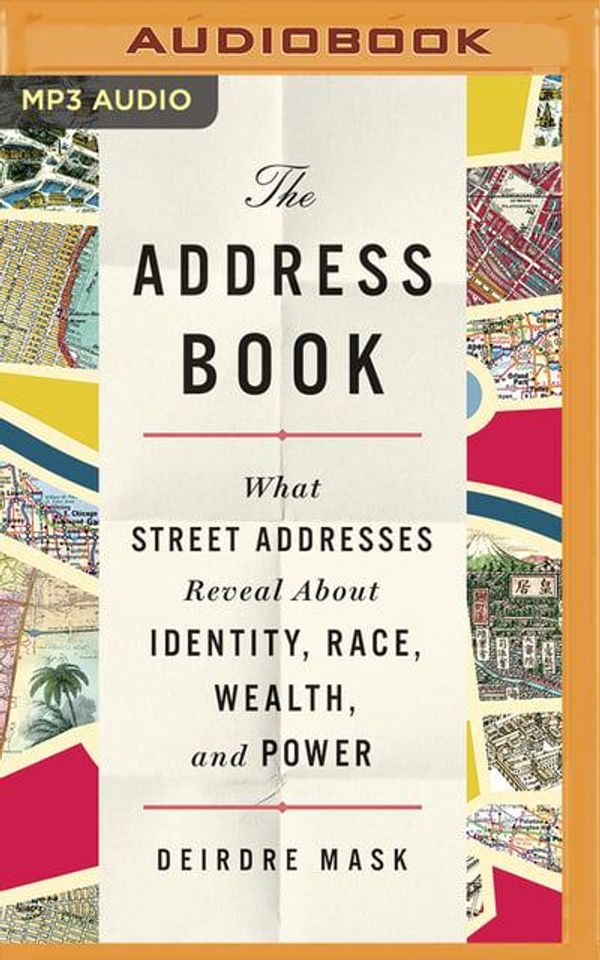 Cover Art for 9781799739159, The Address Book: What Street Addresses Reveal about Identity, Race, Wealth, and Power by Deirdre Mask