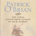 Cover Art for 9780007194704, The Final Unfinished Voyage of Jack Aubrey by Patrick O'Brian