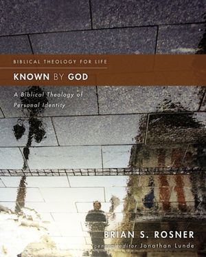 Cover Art for 9780310499824, Known by God: A Biblical Theology of Personal Identity (Biblical Theology for Life) by Brian S. Rosner