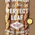 Cover Art for 9780698170254, In Search of the Perfect Loaf by Samuel Fromartz