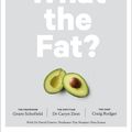 Cover Art for 9781760524975, What the Fat?: How to live the ultimate low-carb, healthy-fat lifestyle by Caryn Zinn, Craig Rodger, Grant Schofield