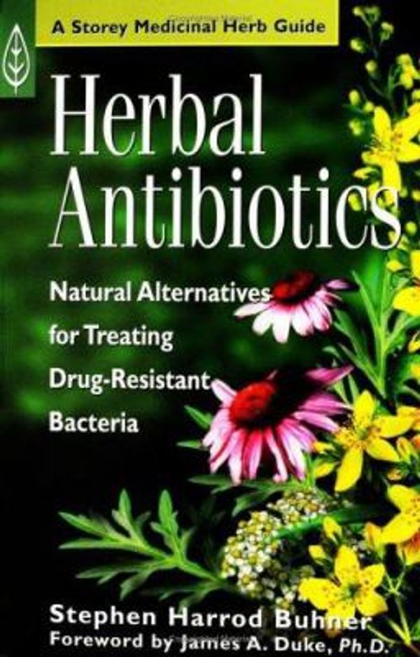Cover Art for 0037038001488, Herbal Antibiotics : Natural Alternatives for Treating Drug-Resistant Bacteria by Stephen Harrod Buhner
