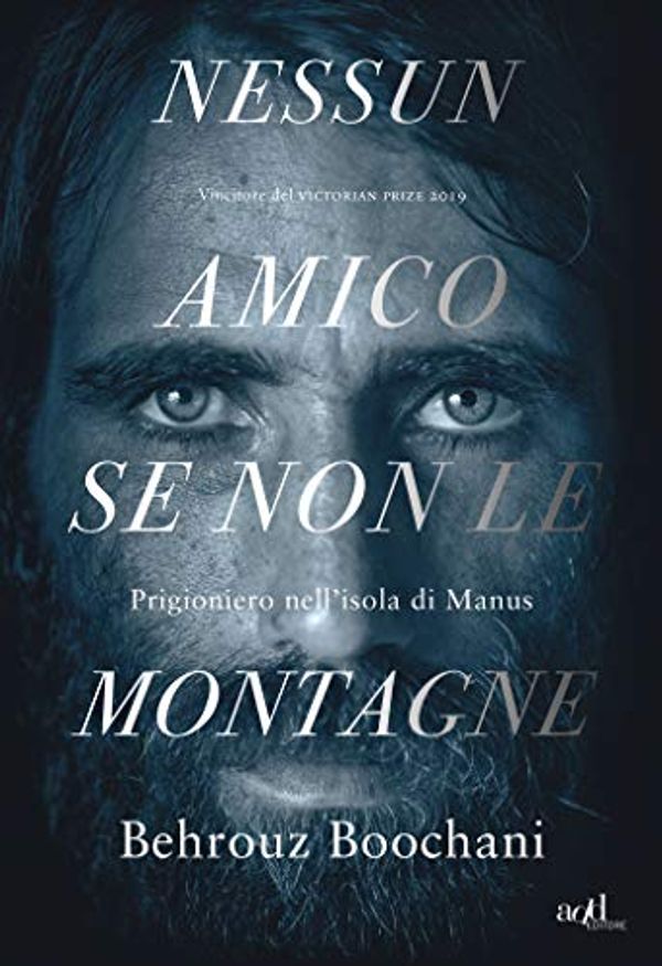 Cover Art for B07XY45FNN, Nessun amico se non le montagne: Prigioniero nell'isola di Manus (add saggistica) (Italian Edition) by Behrouz Boochani