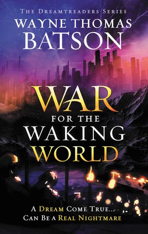 Cover Art for 9781400323685, The War for the Waking WorldDreamtreaders by Wayne Thomas Batson