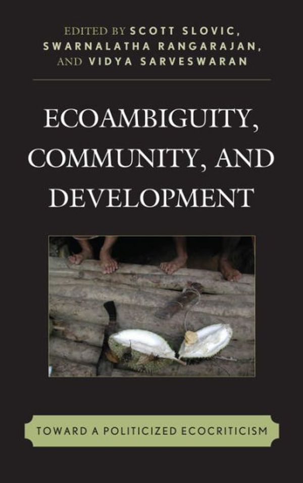 Cover Art for 9781498525367, Ecoambiguity, Community, and DevelopmentToward a Politicized Ecocriticism by Slovic