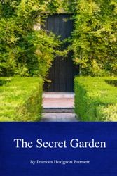 Cover Art for 9798412240206, The Secret Garden: The 1911 Delightful Classic (Annotated) by Frances Hodgson Burnett, Frances