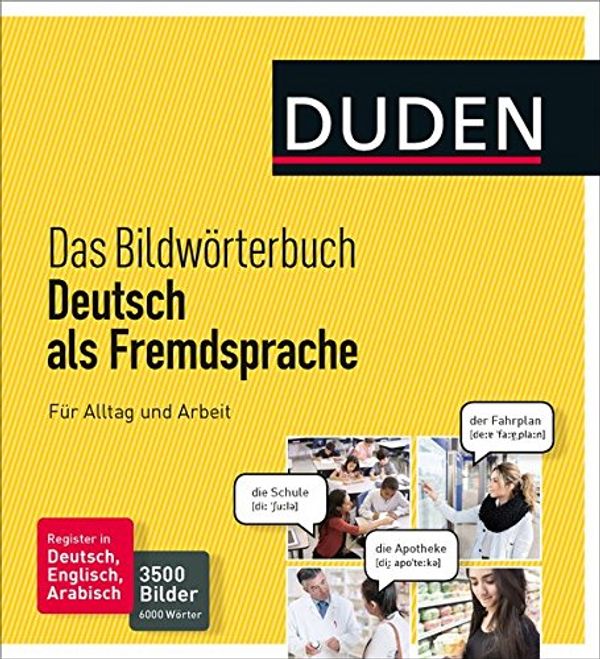 Cover Art for 9783411716630, Duden - Das Bildwörterbuch Alltag und Arbeit Deutsch als Fremdsprache: 3500 Bilder und 6000 Wörter by 
