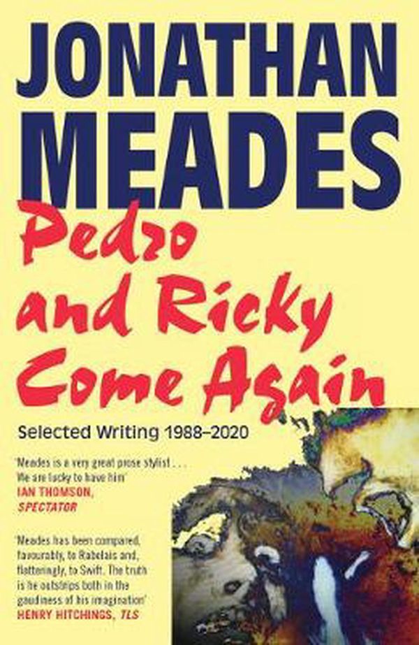 Cover Art for 9781783529506, Pedro and Ricky Come Again: Selected Writing 1988-2020 by Jonathan Meades