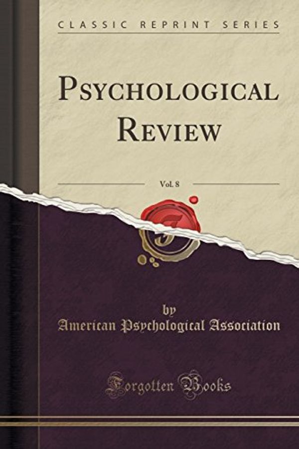 Cover Art for 9781330446072, Psychological Review, Vol. 8 (Classic Reprint) by American Psychological Association