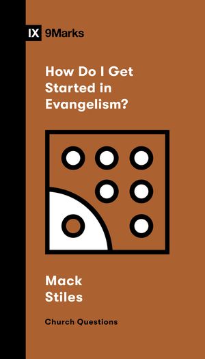 Cover Art for 9781433591723, How Do I Get Started in Evangelism? by Stiles, J. Mack