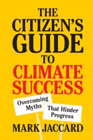 Cover Art for 9781108742665, The Citizen's Guide to Climate Success: Overcoming Myths that Hinder Progress by Mark Jaccard