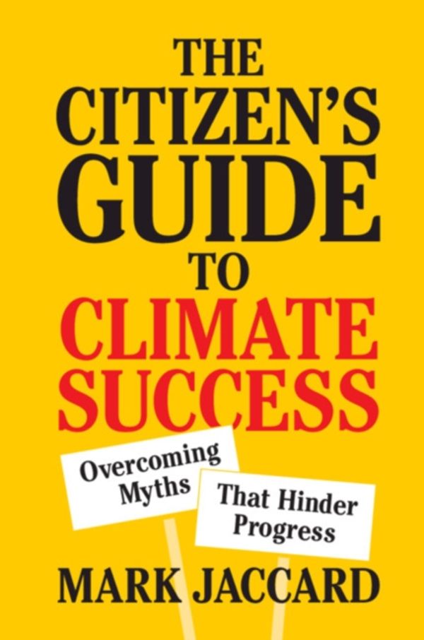 Cover Art for 9781108742665, The Citizen's Guide to Climate Success: Overcoming Myths that Hinder Progress by Mark Jaccard