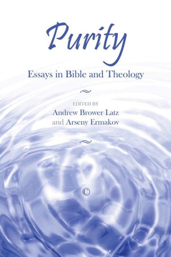 Cover Art for 9780227176627, PurityEssays in Bible and Theology by Brower Latz, Andrew