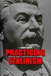 Cover Art for 9780300169294, Practicing Stalinism by J. Arch Getty